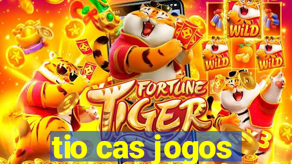 tio cas jogos